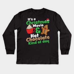 It's a Christmas Movie & Hot Chocolate Kind of Day Christmas Kids Long Sleeve T-Shirt